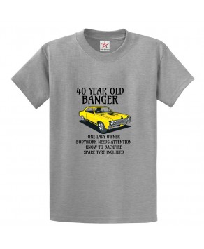 40 Year Old Banger Classic Unisex Kids and Adults T-Shirt For Car Lovers